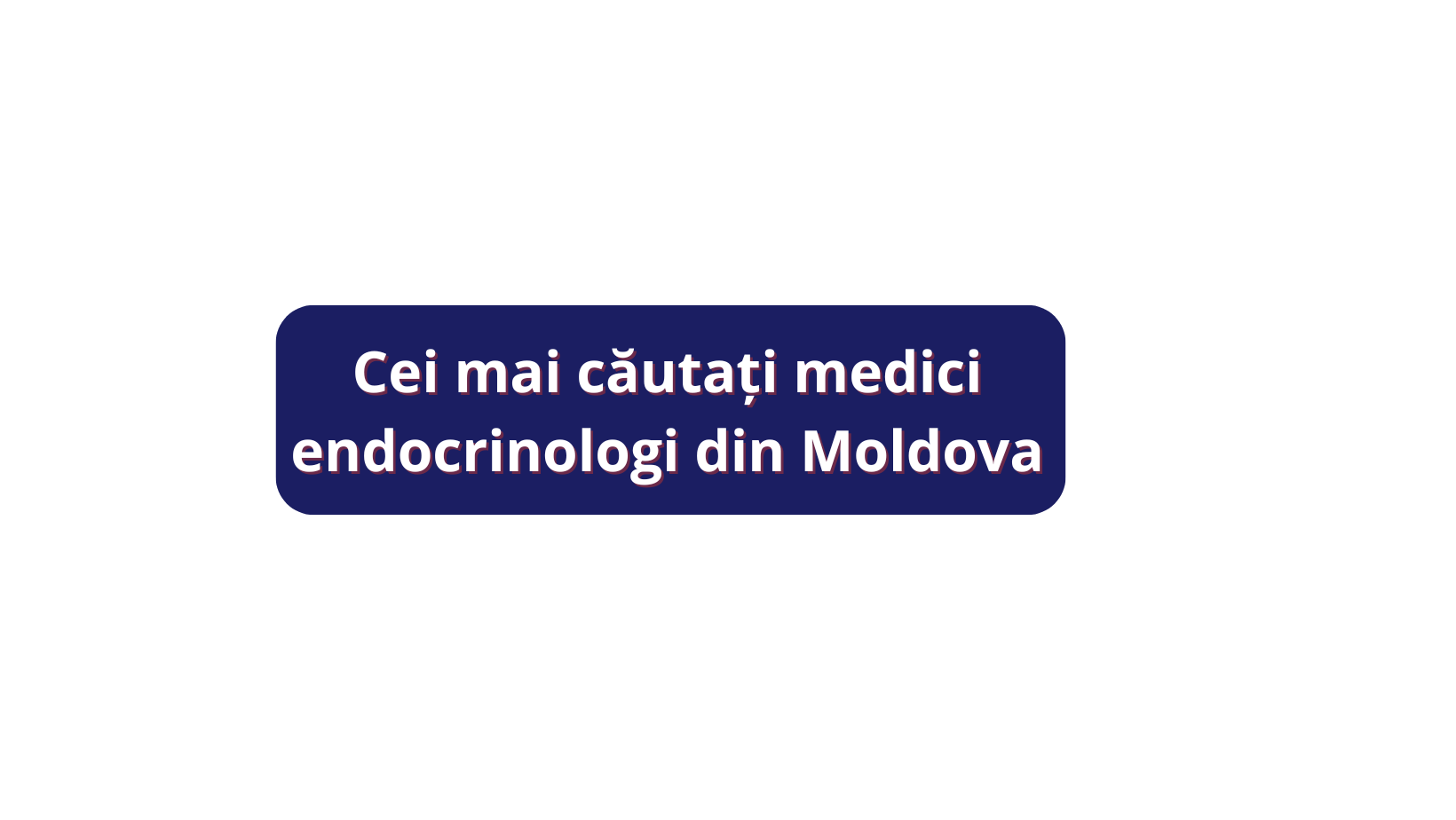 Cei mai căutați endocrinologi din Moldova