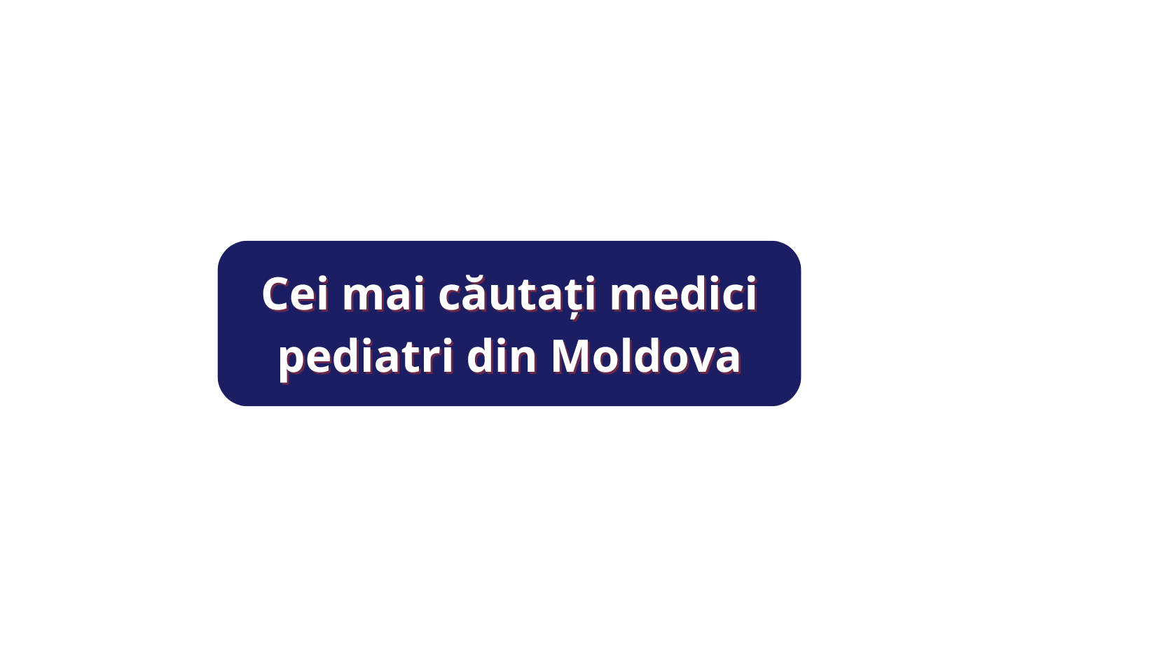 Cei mai căutați pediatri din Moldova