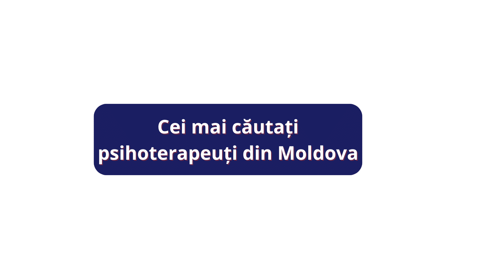 Cei mai căutați psihoterapeuți din Moldova